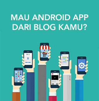 Buat Aplikasi Android dari Blog